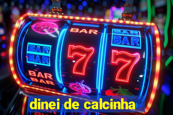 dinei de calcinha